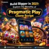 Build Bigger in 2027 with Pragmatic Play Clone Script